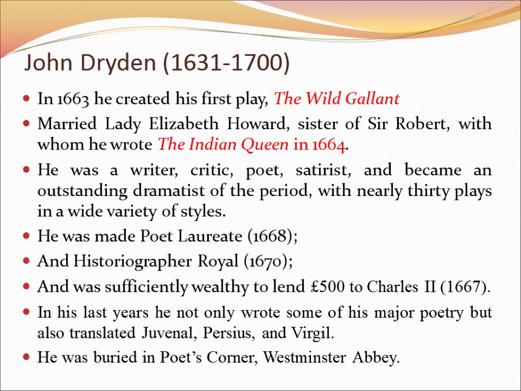 In 1663 he created his first play, The Wild Gallant Married Lady Elizabeth Howard,